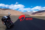 Airtel, Airtel, airtel expands 4g network in remote places of ladakh, High speed internet