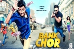 Bank Chor posters, Bank Chor official, bank chor hindi movie, Bank chor