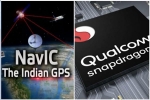 GPS, NavIC, qualcomm launches chipsets with isro s navic gps for android smartphones, Android smartphones