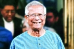 Muhammad Yunus latest, Muhammad Yunus for Bangladesh, bangladesh yunus to run the prime minister s office, Khaleda zia