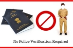 Passport, Police Verification, no police verification for every passport applicant needed only in select cases mea, Regional passport office Passport, Police Verification, no police verification for every passport applicant needed only in select cases mea, Regional passport office